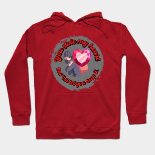 You stole my heart, but I'll let you keep it. Hoodie